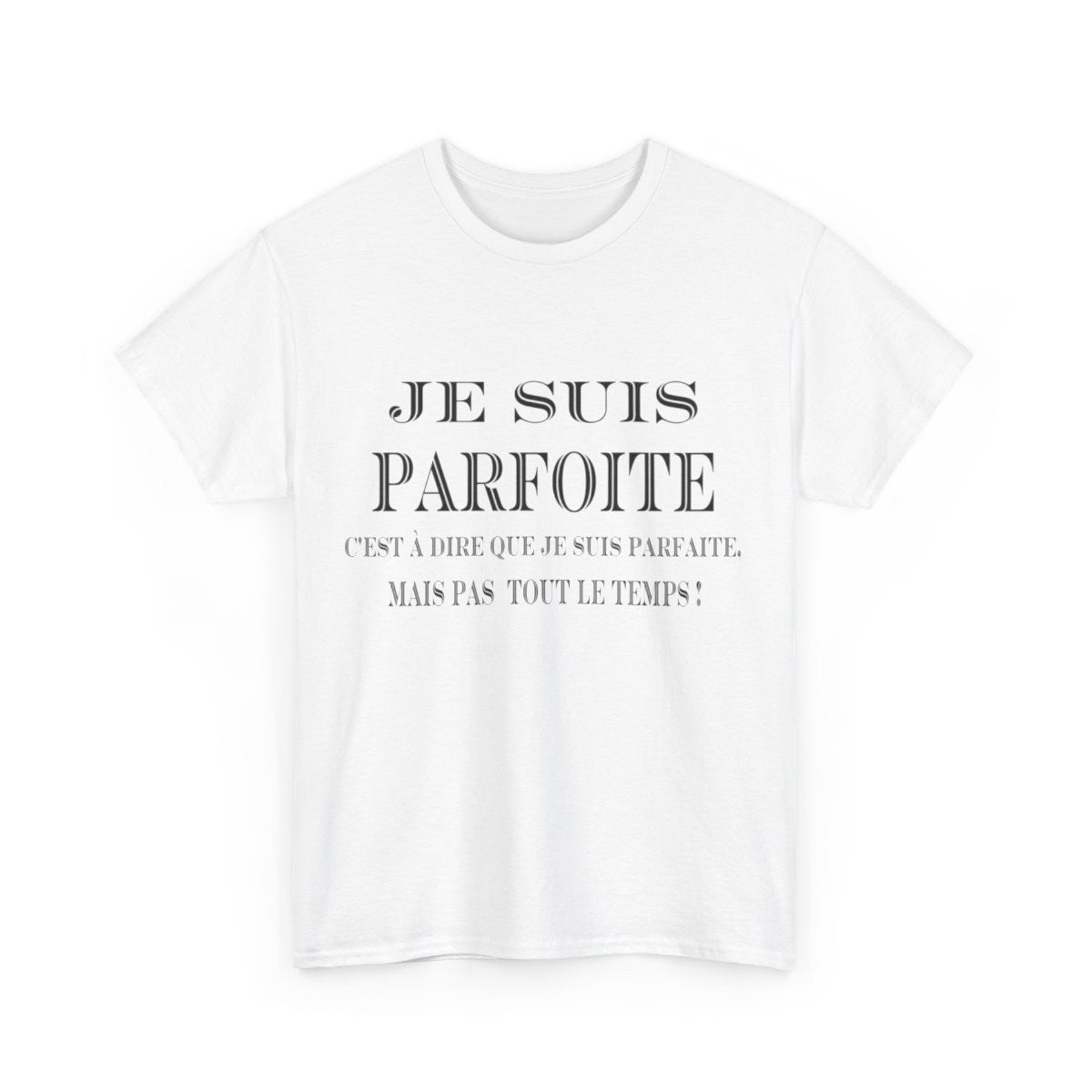 Tee shirt Femme Je suis Parfoite idée cadeau humour drôle amusant