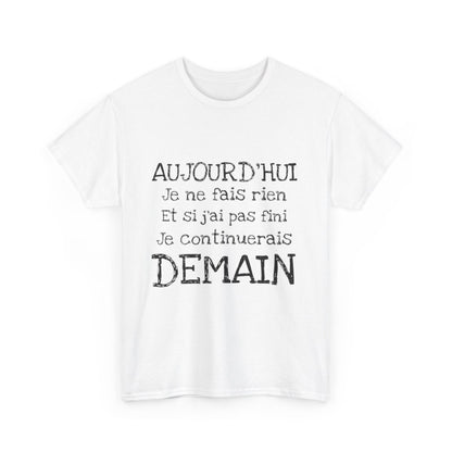 Tee shirt Unisex Aujourd'hui je ne fais rien, idée cadeau humour amusant drôle  Homme/Femme