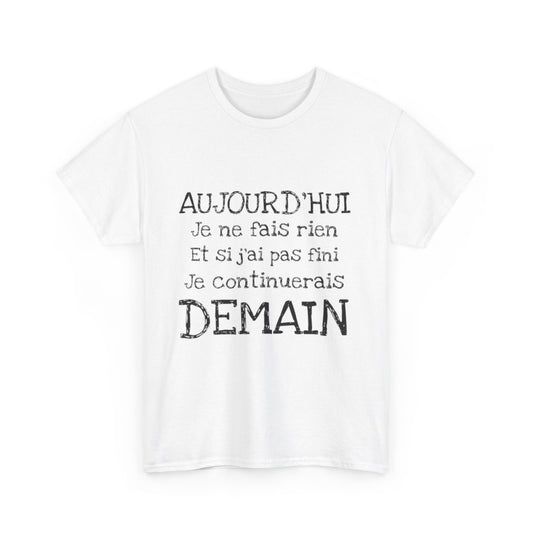 Tee shirt Unisex Aujourd'hui je ne fais rien, idée cadeau humour amusant drôle  Homme/Femme