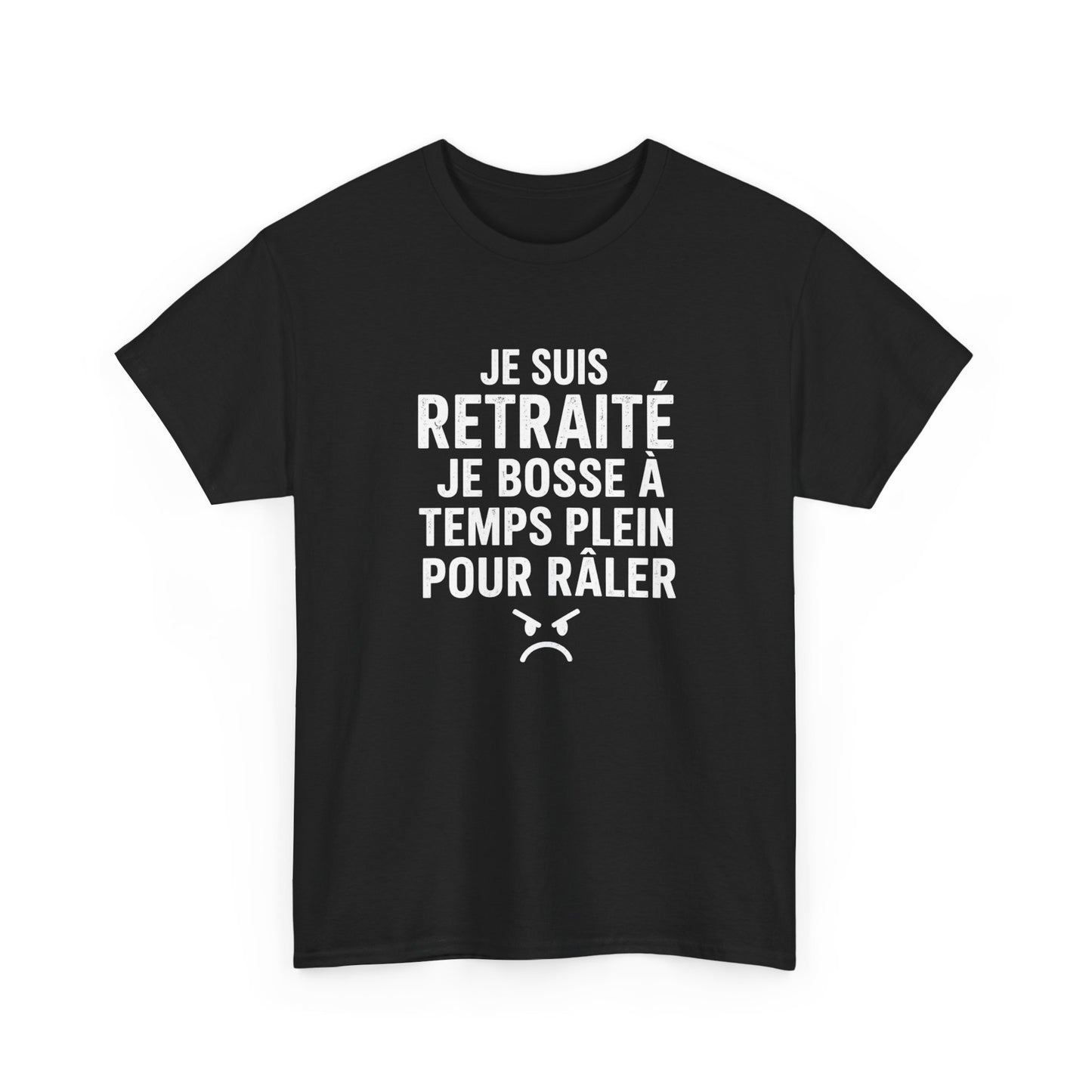 T-Shirt Humour Retraité – Je Suis Retraité Je Bosse à Temps Plein Pour Râler – Tee Shirt Drôle Adulte Idée Cadeau Retraite