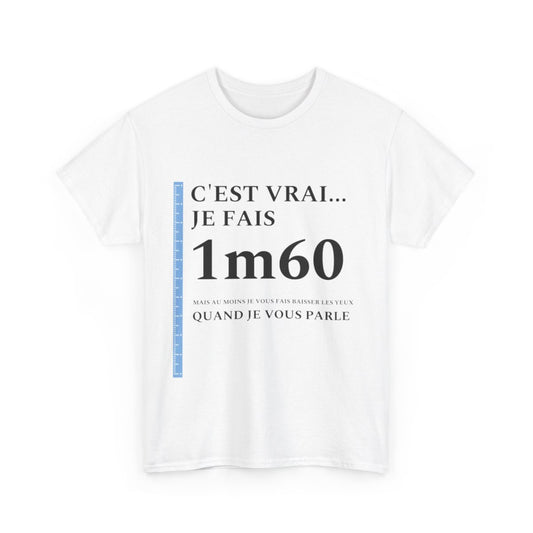 Tee shirt Unisex 1m60 Idée cadeau humour drôle amusant Homme/Femme