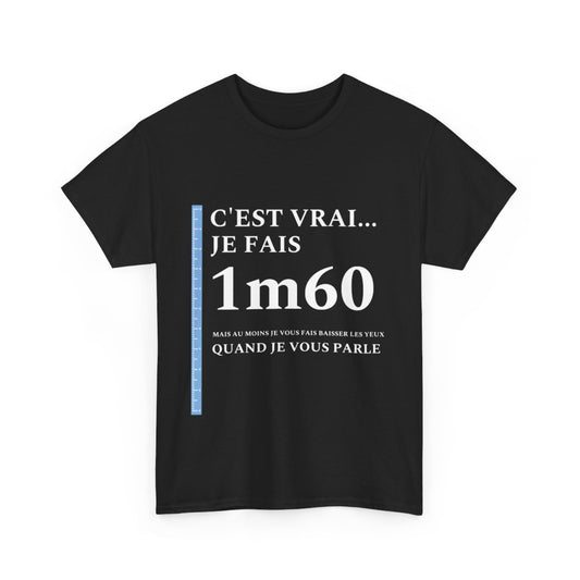 Tee shirt  Noir Unisex 1m60 Idée cadeau humour drôle amusant Homme/Femme