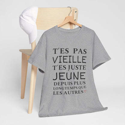 Tee shirt Femme T'es pas vieille idée cadeau humour drôle amusant