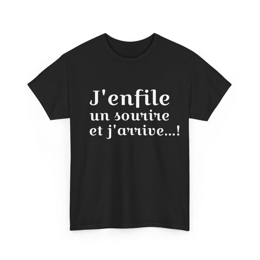 Tee shirt Noir Unisex J'enfile un sourire et j'arrive, idée cadeau humour drôle amusant Homme/Femme