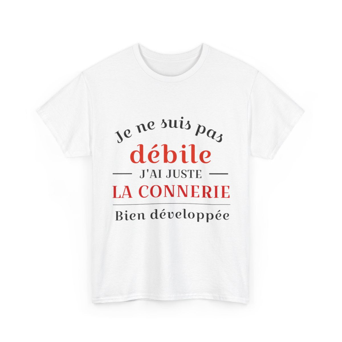 Tee shirt Unisex Je ne suis pas débile connerie, idée cadeau humour drôle Homme/Femme