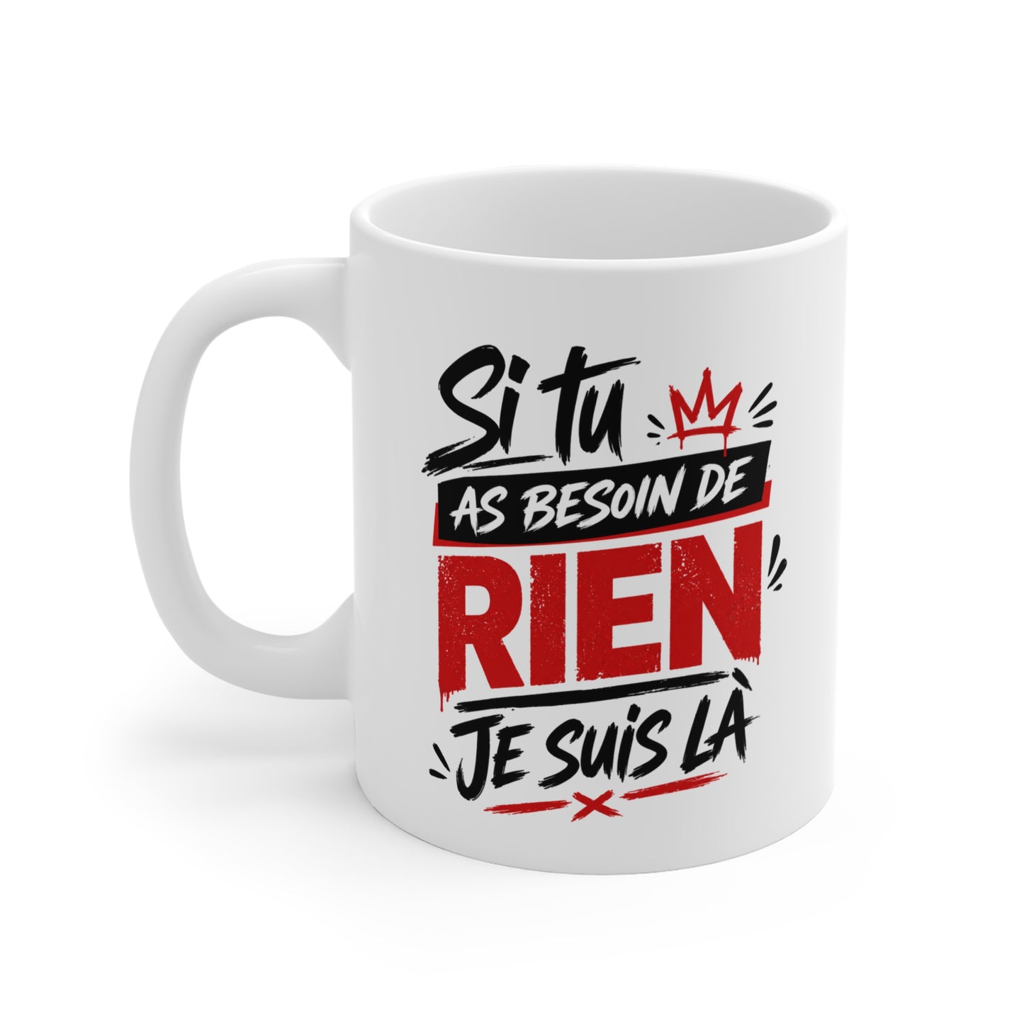 Tasse Situ As Besoin De Rien Je Suis Là – Mug Humour Drôle et Sarcastique – Cadeau Couple Homme Femme 325ml