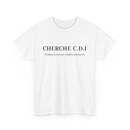 Tee shirt Unisex Cherche CDI idée cadeau humour drôle amusant Homme/Femme