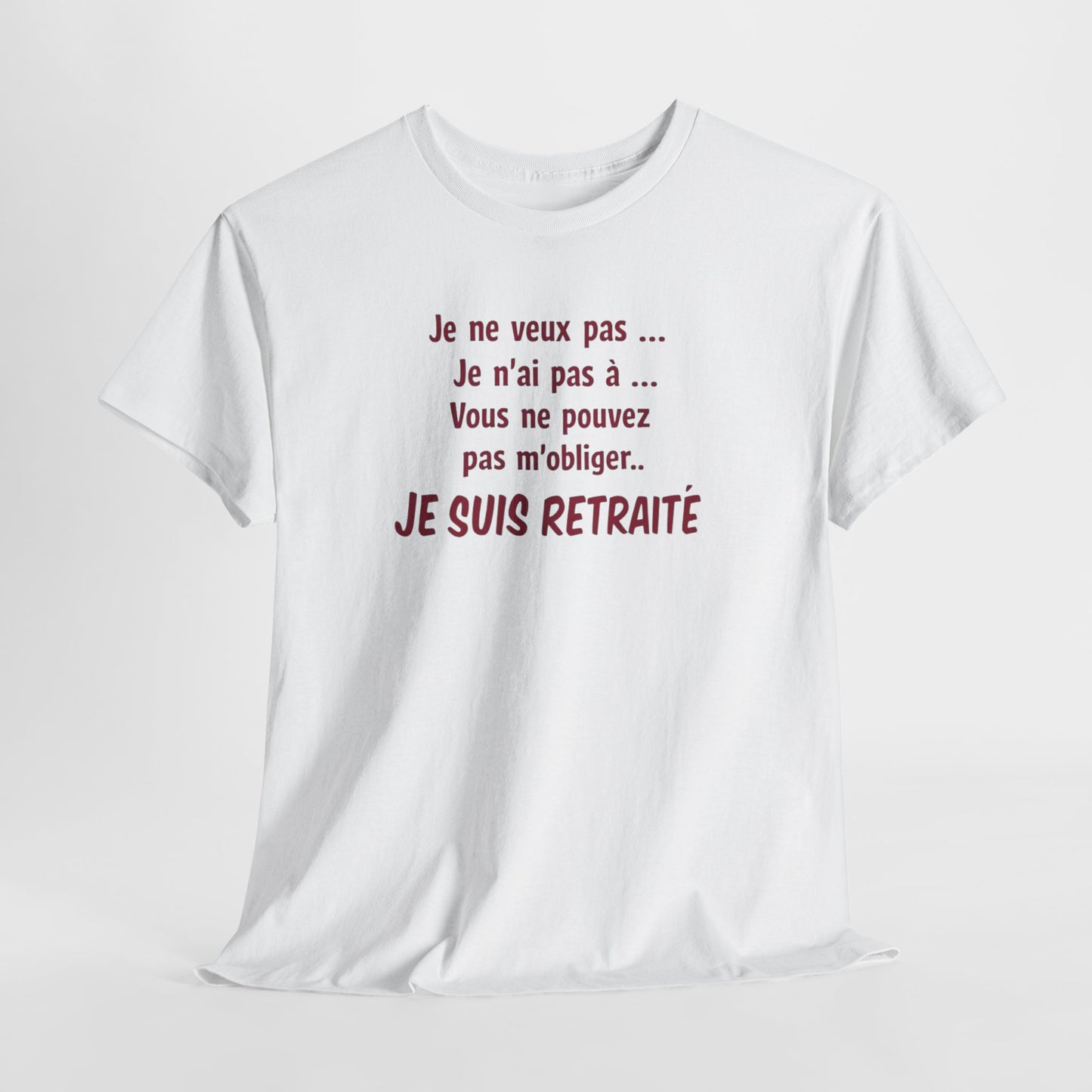 T-Shirt Retraité Homme Drôle – Je ne veux pas Je n’ai pas à Je suis Retraité – Cadeau Retraite Homme Humour