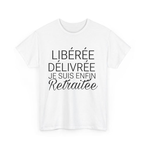 Tee shirt Femme libérée délivrée Retraitée Idée cadeau humour drôle amusant