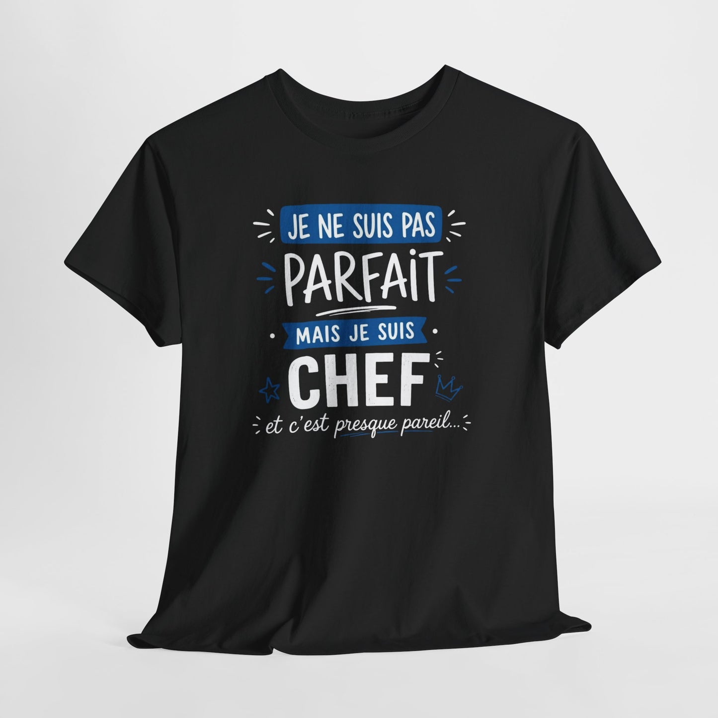 Tee-Shirt Humour Chef Homme – Cadeau Patron Responsable Manager Directeur – Je Ne Suis Pas Parfait Mais Je Suis Chef