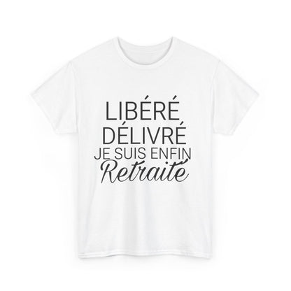 Tee shirt Homme Libéré Délivré Retraité idée cadeau humour drôle amusant retraite