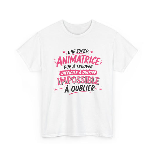 T-Shirt Animatrice Femme Humour – Une Super Animatrice Dur à Trouver Difficile à Quitter Impossible à Oublier – Cadeau Travail Femme