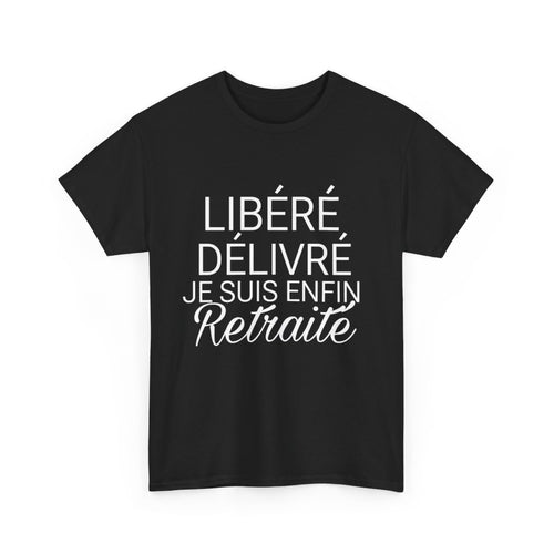 Tee shirt  Noir Homme Libéré Délivré Retraité idée cadeau humour drôle amusant retraite