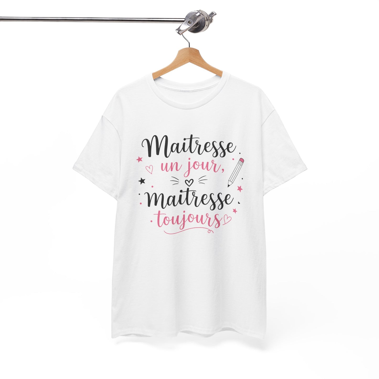 Tee-Shirt Maîtresse Un Jour Maîtresse Toujours Femme – Cadeau Maîtresse École Primaire Fin d’Année Scolaire