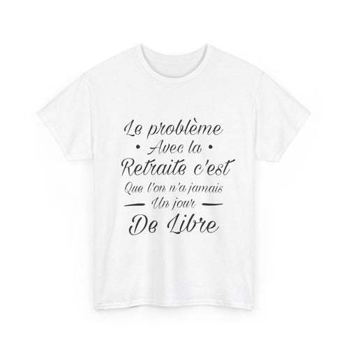 Tee shirt Unisex Retraite idée cadeau humour drôle amusant Homme/Femme