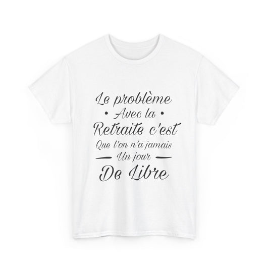 Tee shirt Unisex Retraite idée cadeau humour drôle amusant Homme/Femme