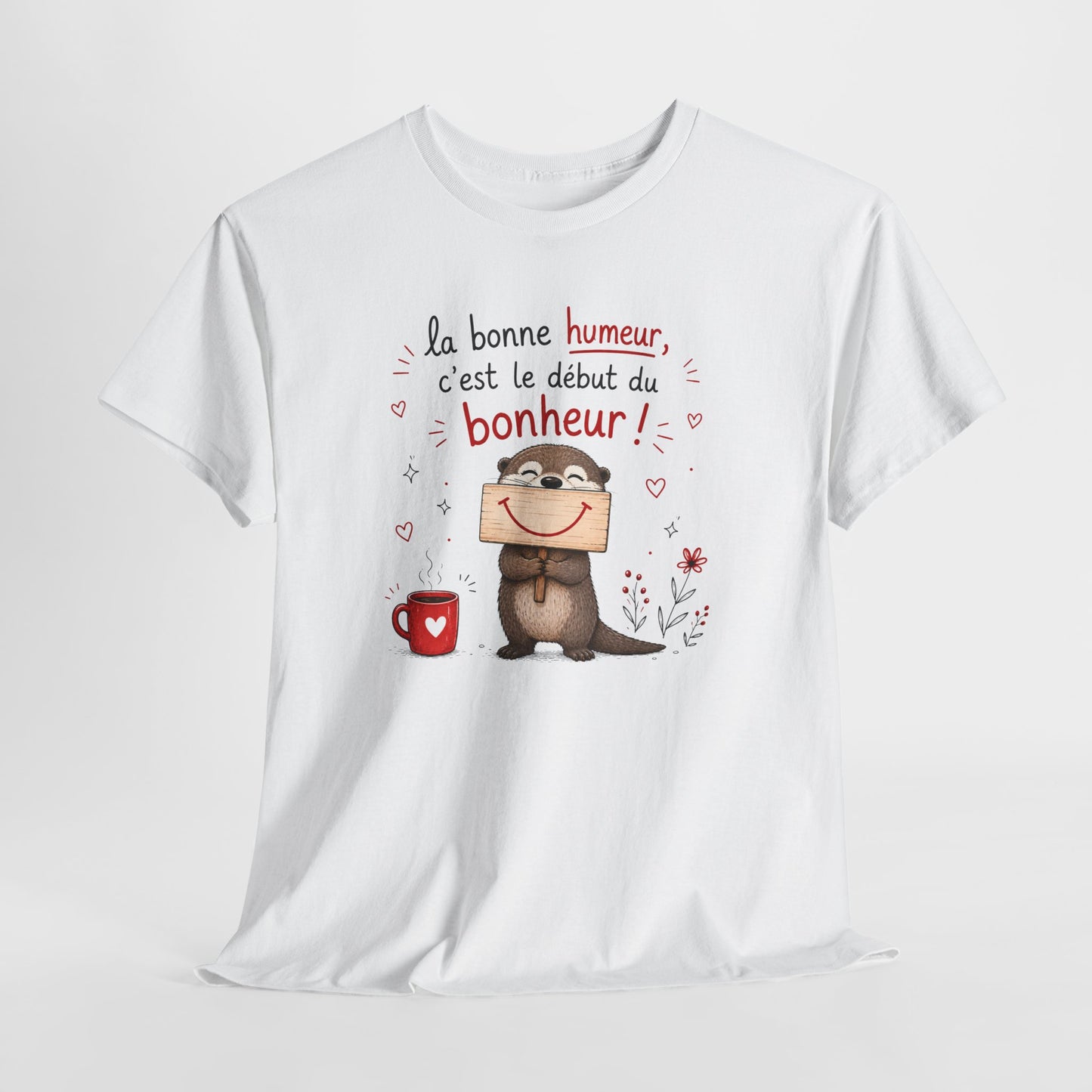 Tee-Shirt La Bonne Humeur C’est le Début du Bonheur – Cadeau Positif Loutre Homme Femme