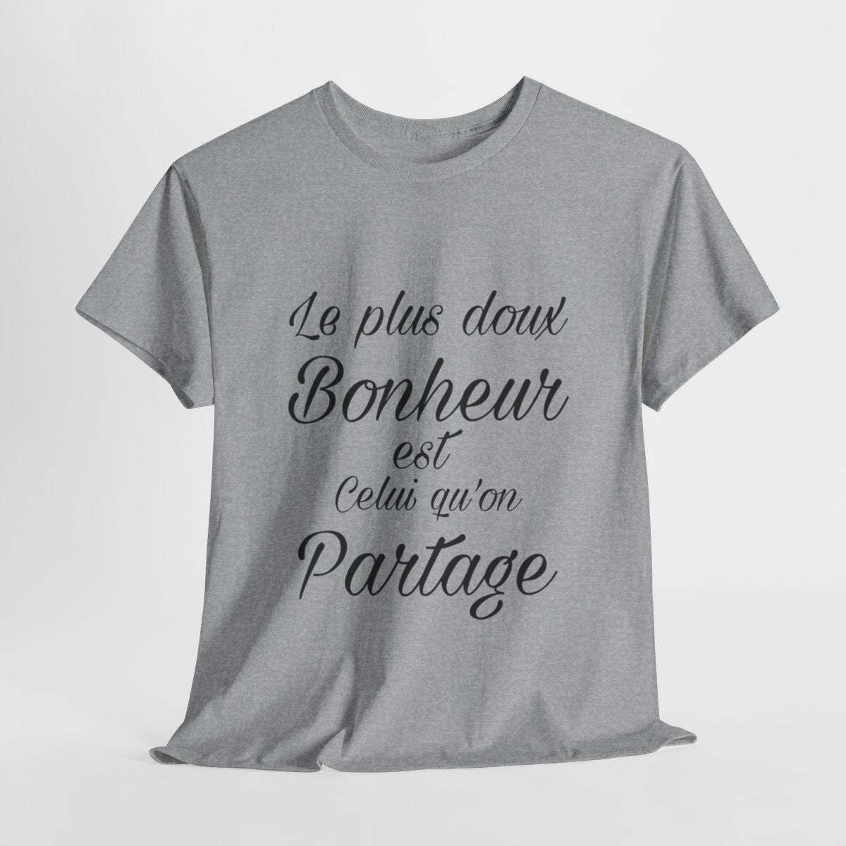 Tee shirt Unisex Le plus doux Bonheur est celui qu'on partage idée cadeau Citation