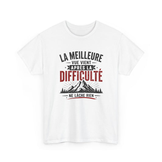 T-Shirt Motivation Montagne – La Meilleure Vue Vient Après la Difficulté – Tee Shirt Inspirant Sport Outdoor Adulte Idée Cadeau