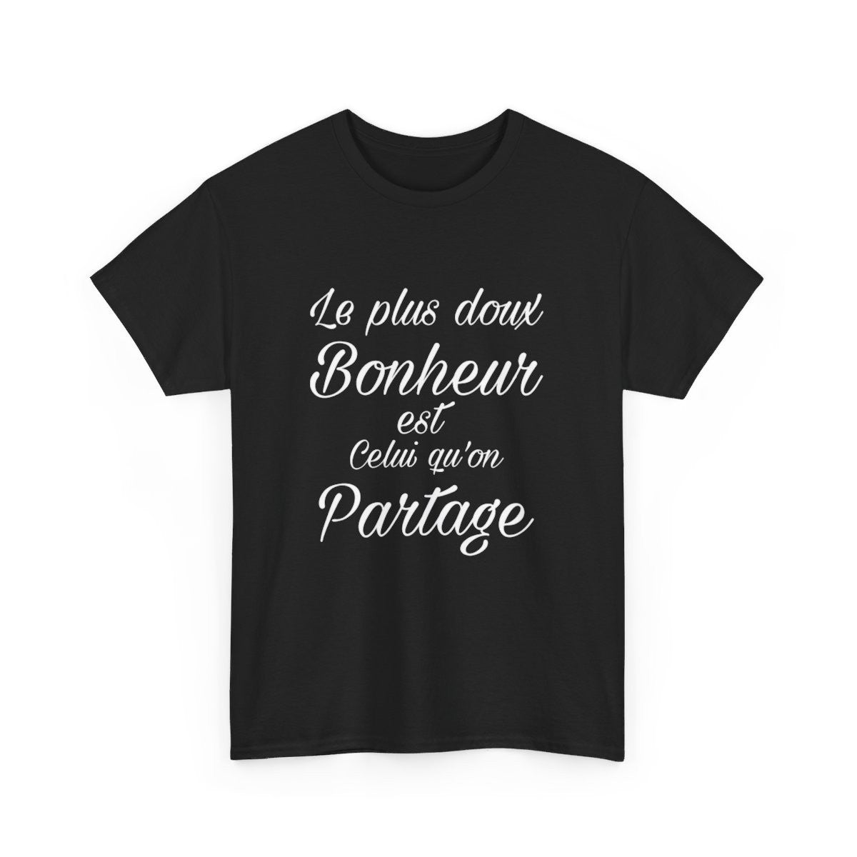 Tee shirt Noir Unisex Le plus doux Bonheur est celui qu'on partage idée cadeau Citation