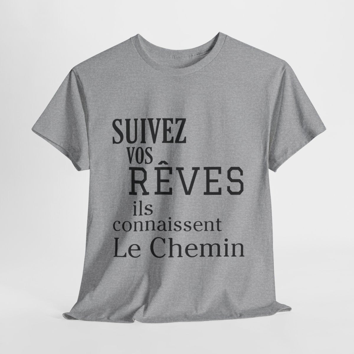 Tee shirt Unisex Suivez vos rêves ils connaissent le chemin idée cadeau citation/phrase