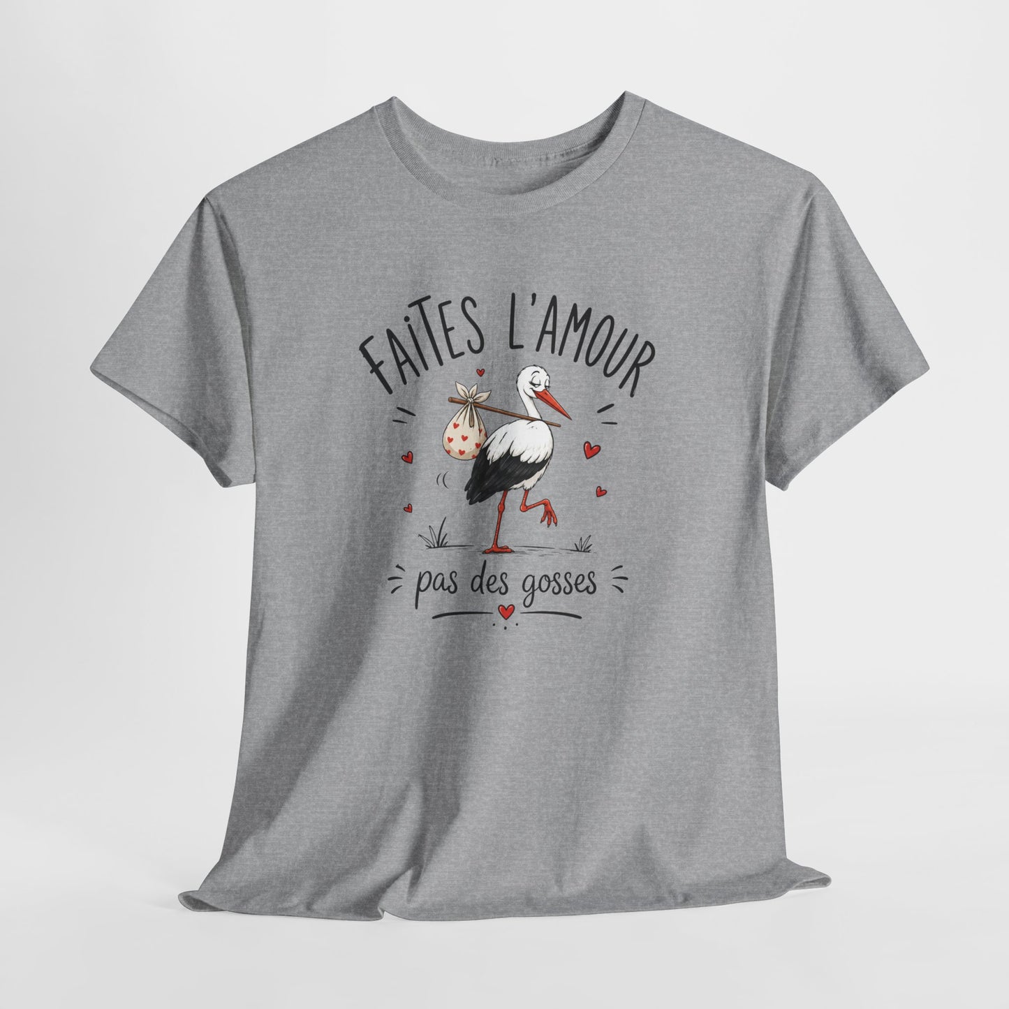Tee Shirt Faites L’Amour Pas Des Gosses – T-Shirt Humour Cigogne – Cadeau Drôle Homme Femme