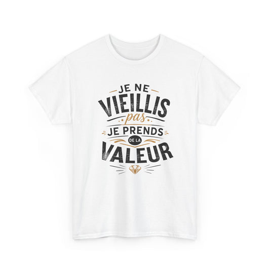 Tee-Shirt Homme Femme Anniversaire – Cadeau Humour Prend de la Valeur – Idée Cadeau Originale Adulte