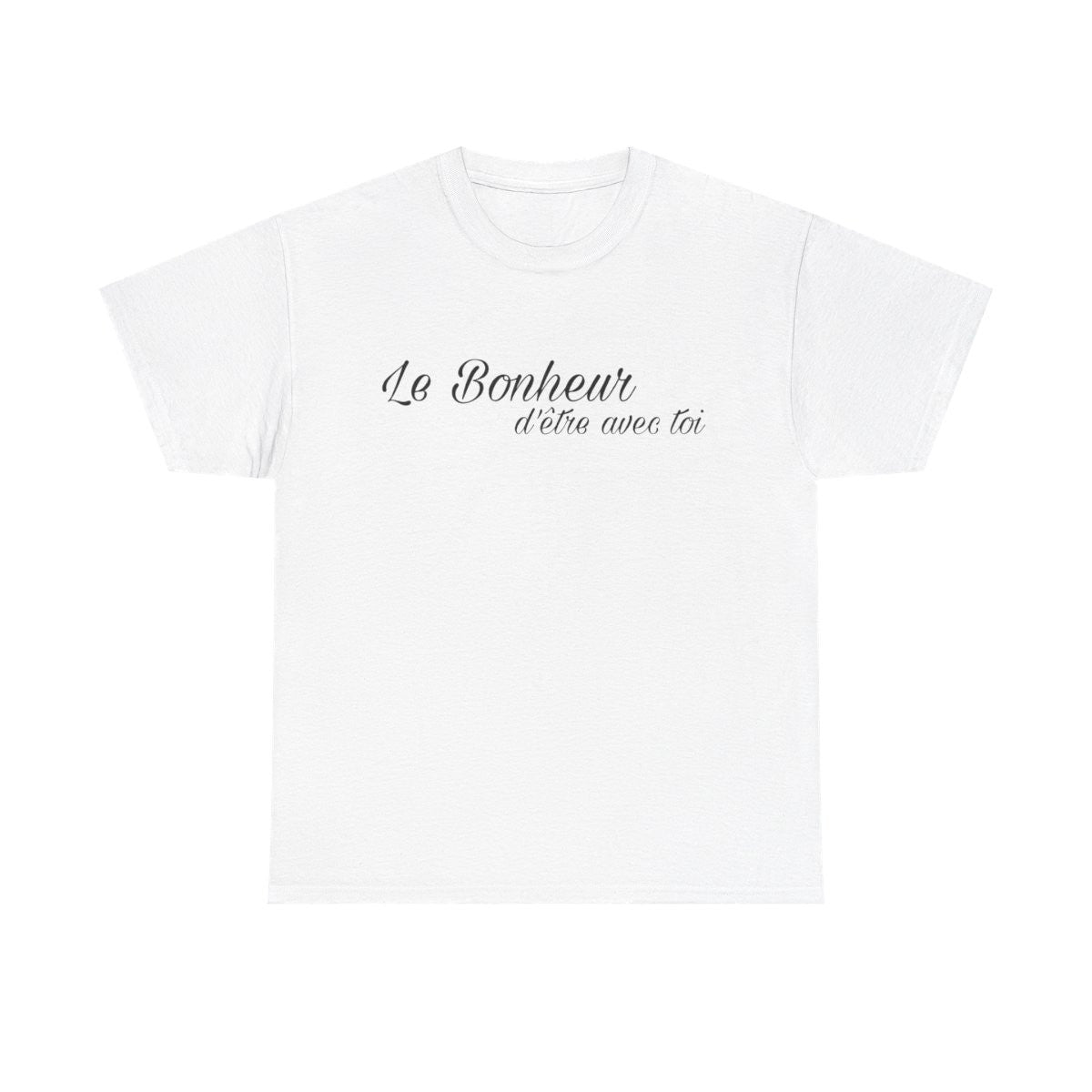 Tee shirt Unisex Le Bonheur d'être avec toi idée cadeau citation