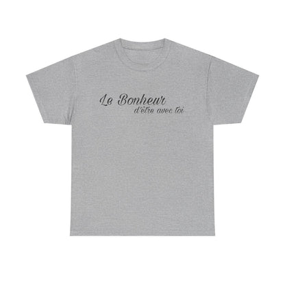 Tee shirt Unisex Le Bonheur d'être avec toi idée cadeau citation
