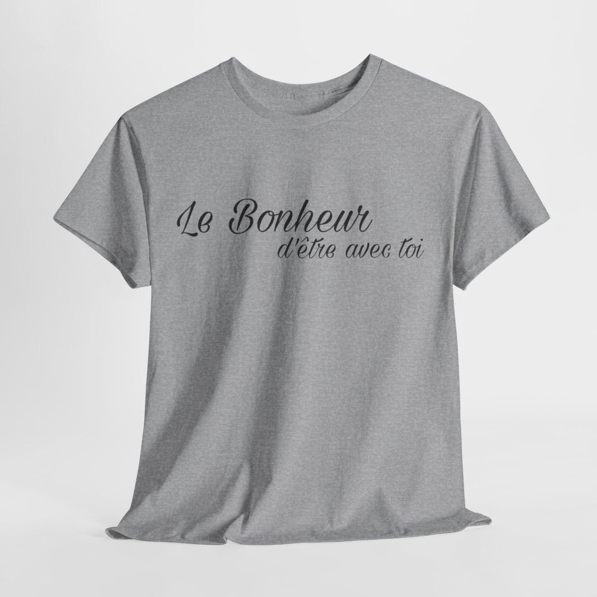 Tee shirt Unisex Le Bonheur d'être avec toi idée cadeau citation