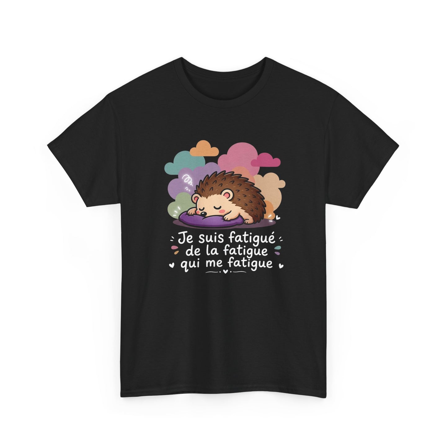 Tee-Shirt Je Suis Fatigué de la Fatigue Qui Me Fatigue Homme et Femme – Hérisson Dormeur Humour Fatigue Travail Détente