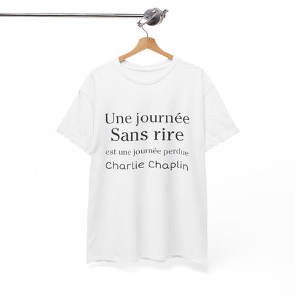 Tee shirt unisex Une journée sans rire est une journée perdue Charlie Chaplin idée cadeau citation Homme/Femme