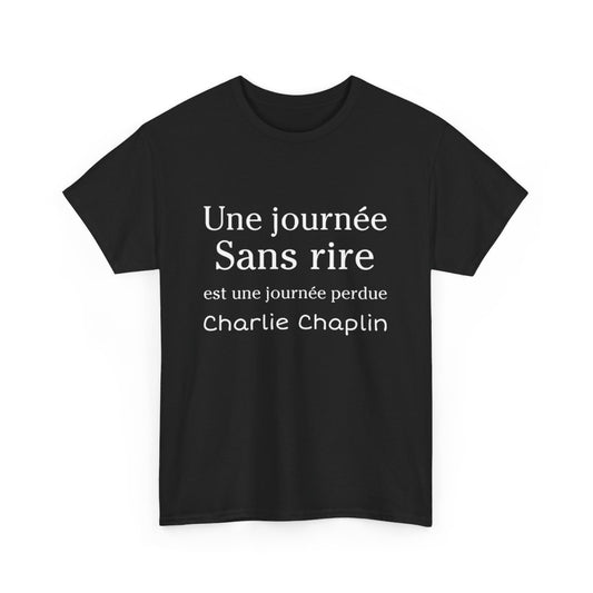 Tee shirt Noir unisex Une journée sans rire est une journée perdue Charlie Chaplin idée cadeau citation Homme/Femme
