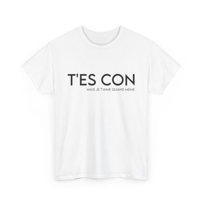 Tee shirt Homme T'es con mais je t'aime quand même idée cadeau humour amour drôle