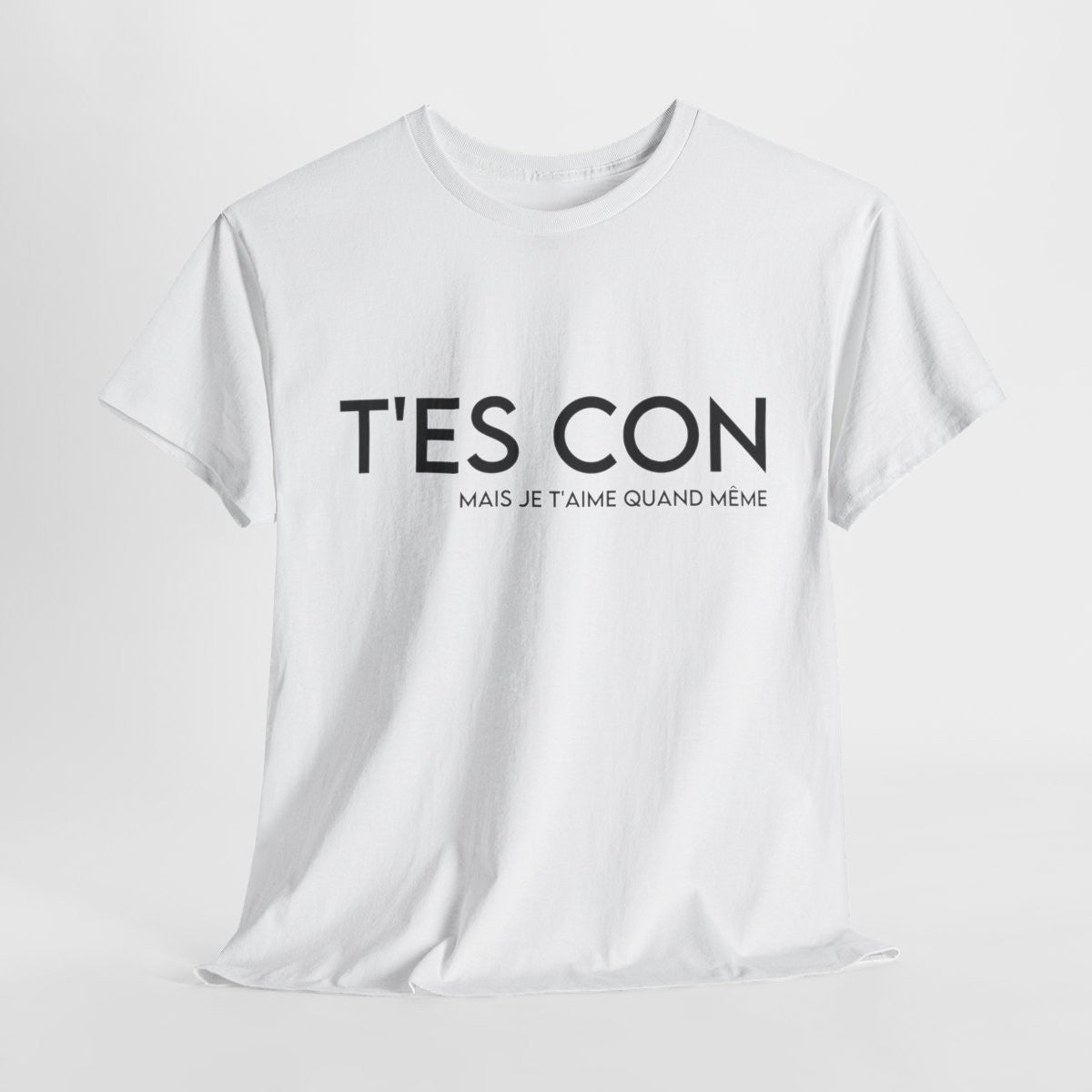 Tee shirt Homme T'es con mais je t'aime quand même idée cadeau humour amour drôle