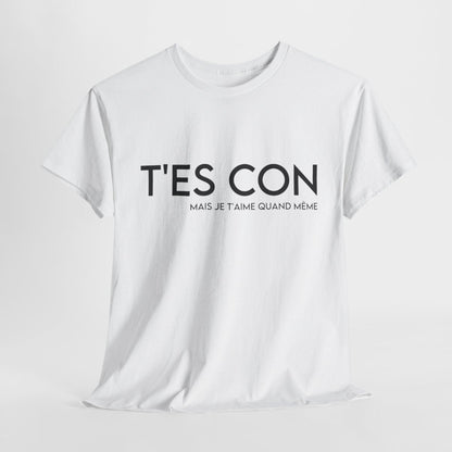 Tee shirt Homme T'es con mais je t'aime quand même idée cadeau humour amour drôle