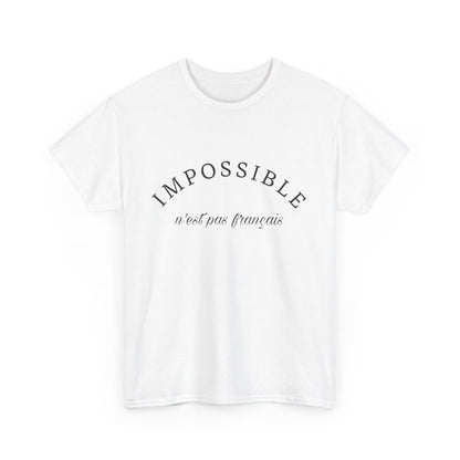 Tee shirt Unisex Impossible n'est pas français idée cadeau Citation/phrase design