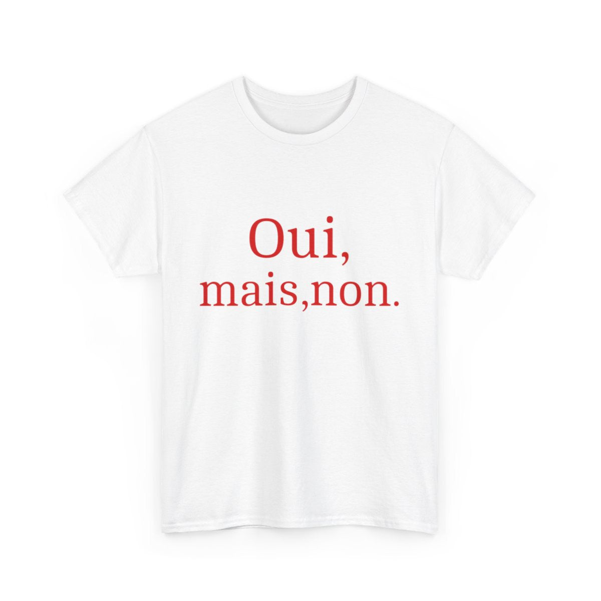Tee shirt Unisex Oui, mais, non. idée cadeau humour drôle amusant Homme/Femme