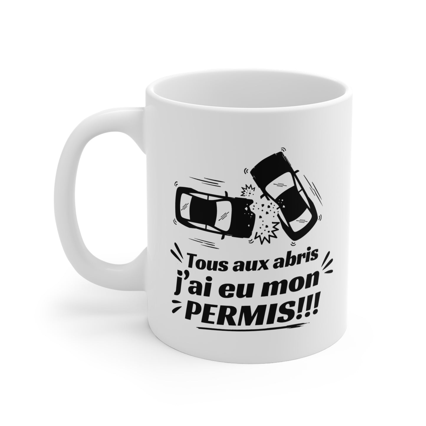 Mug Humour Permis de Conduire – Tous aux Abris J’ai Eu Mon Permis – Tasse Jeune Conducteur – Cadeau Réussite Permis Homme Femme
