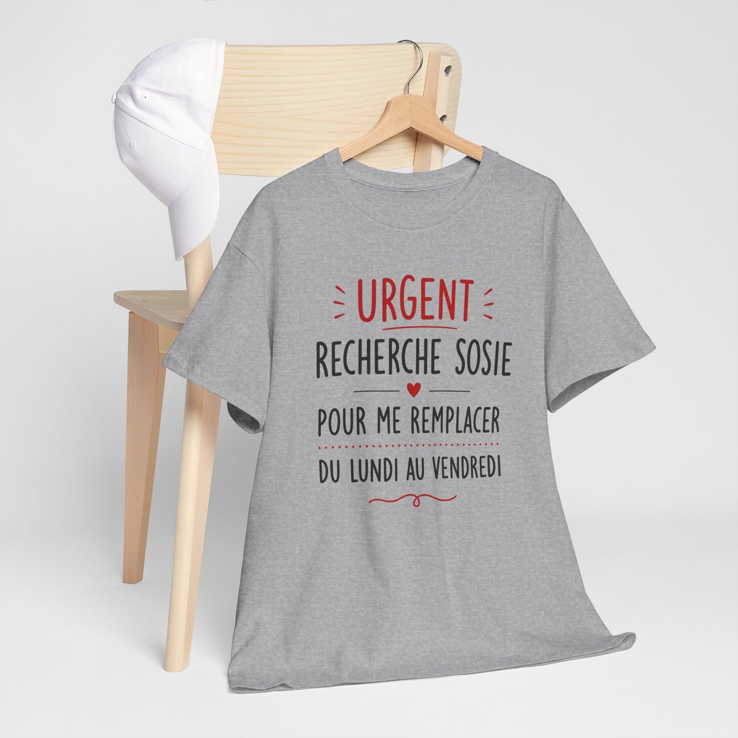Tee-Shirt Urgent Recherche Sosie Pour Me Remplacer Du Lundi Au Vendredi – Cadeau Humour Travail Collègue Bureau Homme Femme Adulte