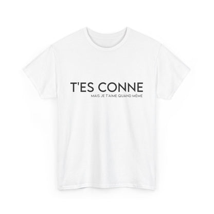 Tee shirt Femme t'es conne mais je t'aime quand même idée cadeau humour drôle amour