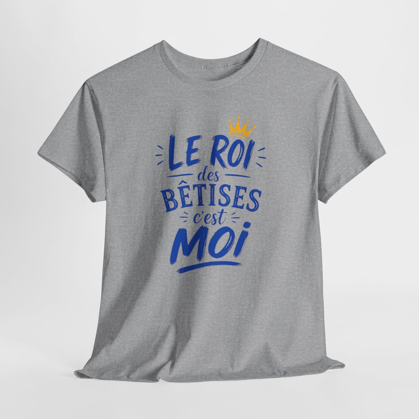 T-Shirt Humour Homme – Le Roi des Bêtises C’est Moi – Tee Shirt Drôle Cadeau Homme Anniversaire Humour
