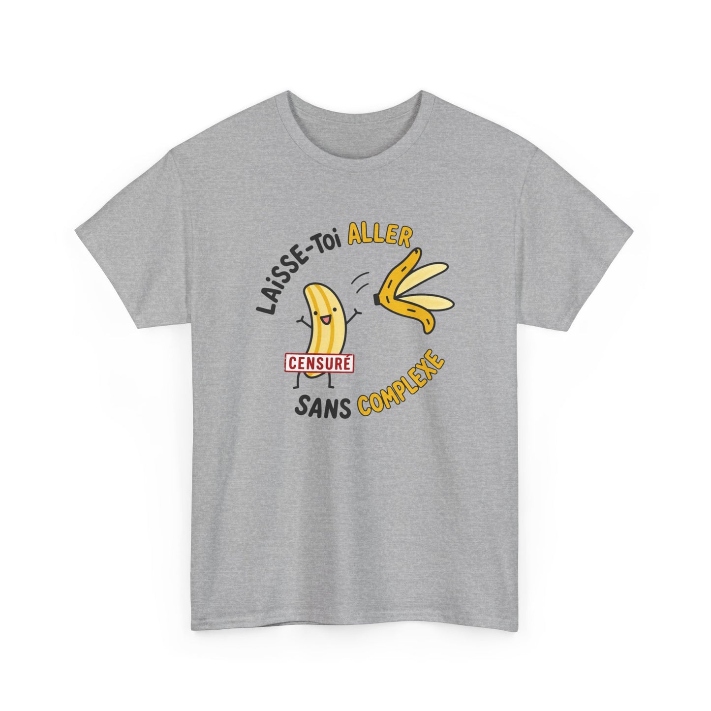 T-Shirt Humour Banane – Laisse-Toi Aller Sans Complexe – Cadeau Drôle Fun Homme Femme
