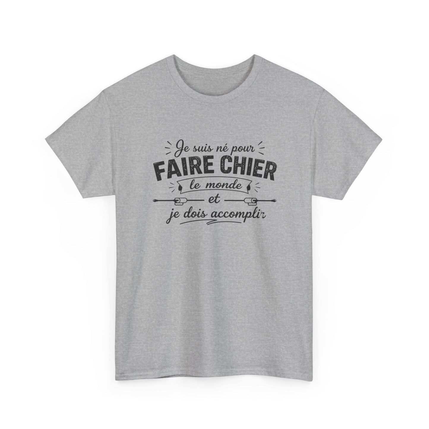 T-Shirt Humour Homme Femme – Je Suis Né Pour Faire Chier Le Monde – Tee Shirt Drôle Citation Humour