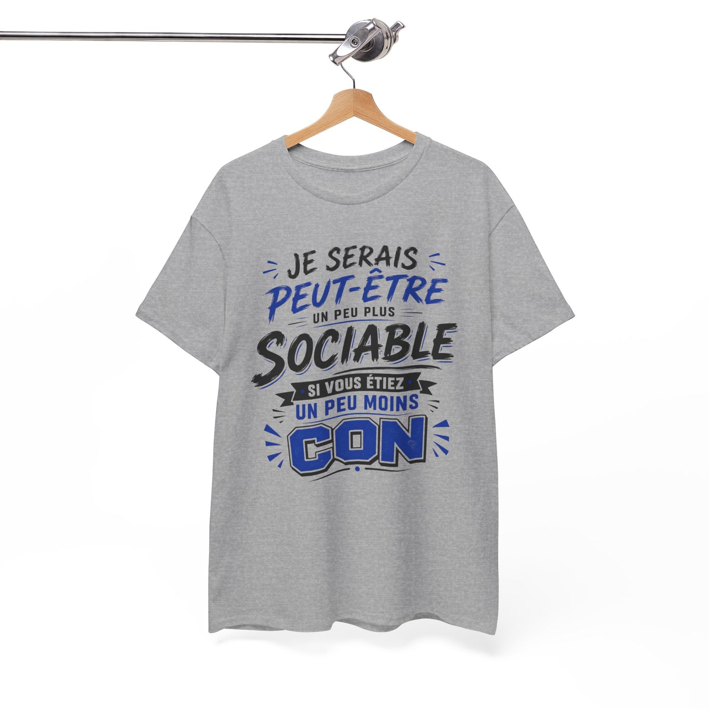 Tee-Shirt Je Serais Peut-Être Un Peu Plus Sociable Si Vous Étiez Un Peu Moins Con – Cadeau Humour Homme Femme