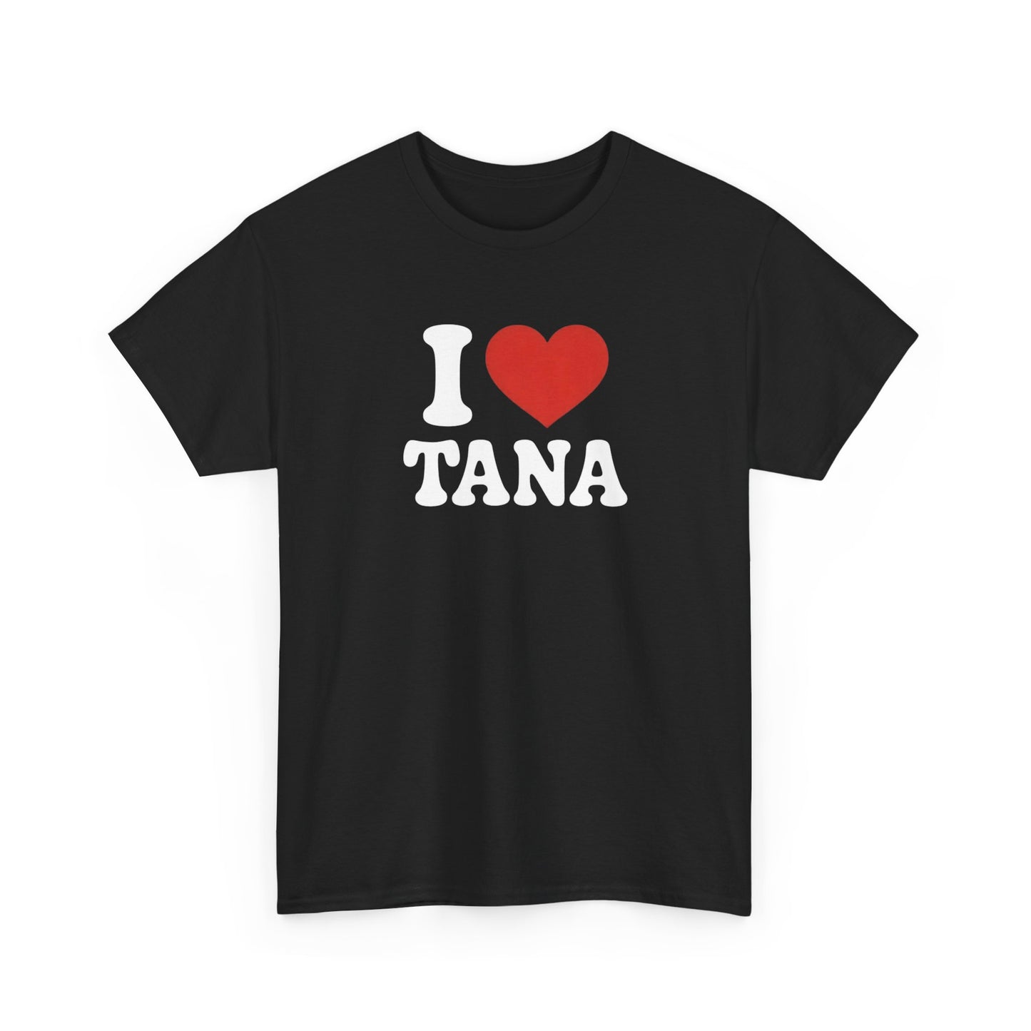 Tee Shirt I Love Tana – Cœur Rouge – Cadeau  Tana – Blanc Gris Noir