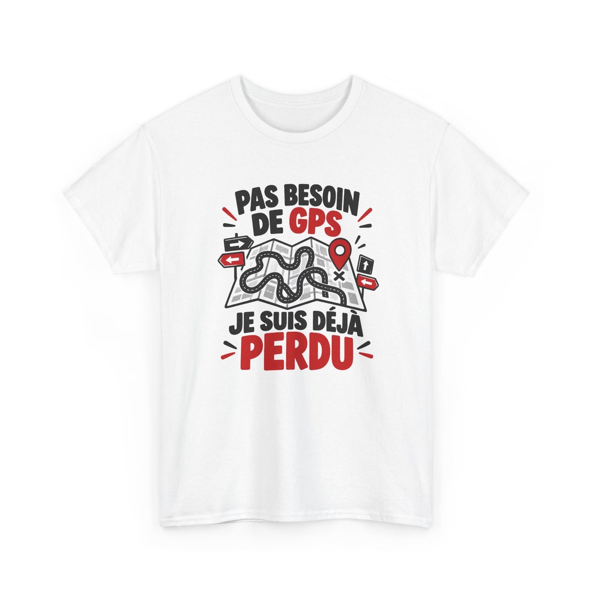 Tee Shirt Pas Besoin de GPS Je Suis Déjà Perdu Homme Femme – T-Shirt Humour Orientation – Cadeau Drôle Original