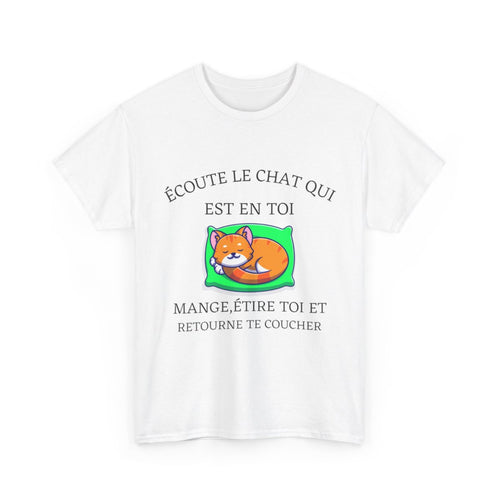 Tee shirt Unisex écoute le chat qui est en toi idée cadeau humour drôle amusant Homme/Femme