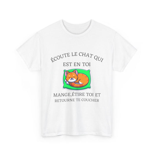Tee shirt Unisex écoute le chat qui est en toi idée cadeau humour drôle amusant Homme/Femme