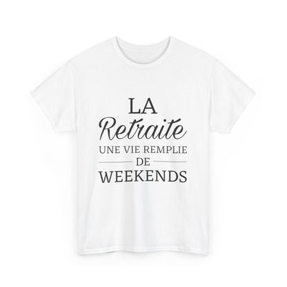 Tee shirt Unisex La retraite une vie remplie de weekends idée cadeau humour drôle Homme/Femme